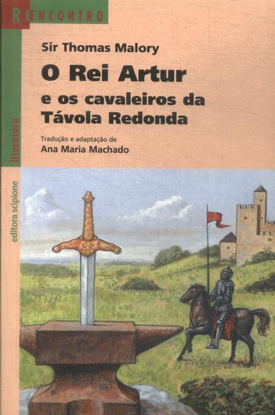 O Rei Artur E Os Cavaleiros Da Távola Redonda (adaptado)