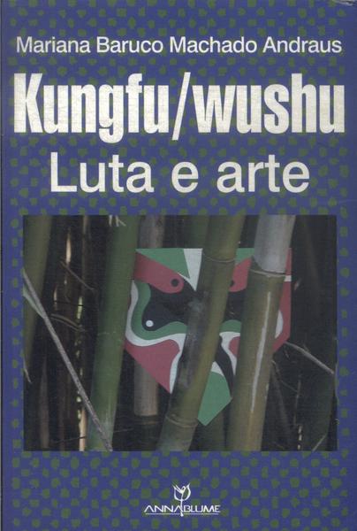 Kungfu/wushu: Luta E Arte