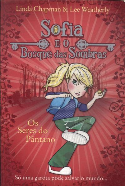Sofia E O Bosque Das Sombras: Os Seres Do Pântano
