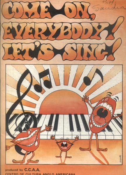 Come On, Everybody! Lets'S Sing!