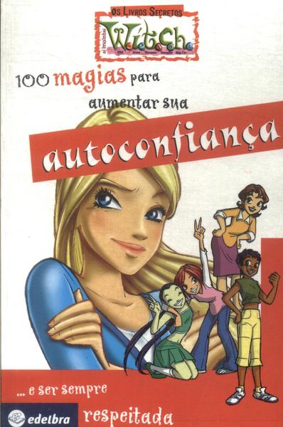 100 Magias Para Aumentar Sua Autoconfiança