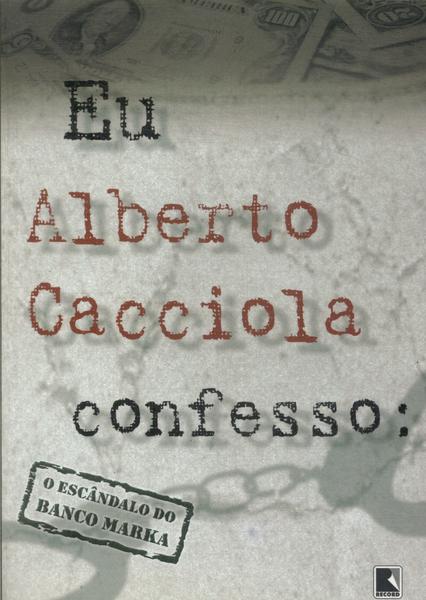 Eu, Alberto Cacciola, Confesso