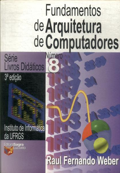 Fundamentos De Arquitetura De Computadores Vol 8 (2004)