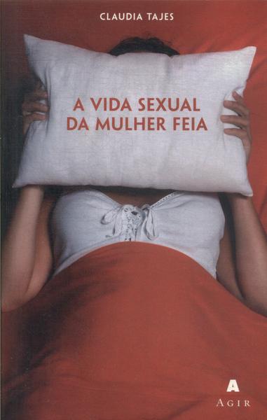 A Vida Sexual Da Mulher Feia