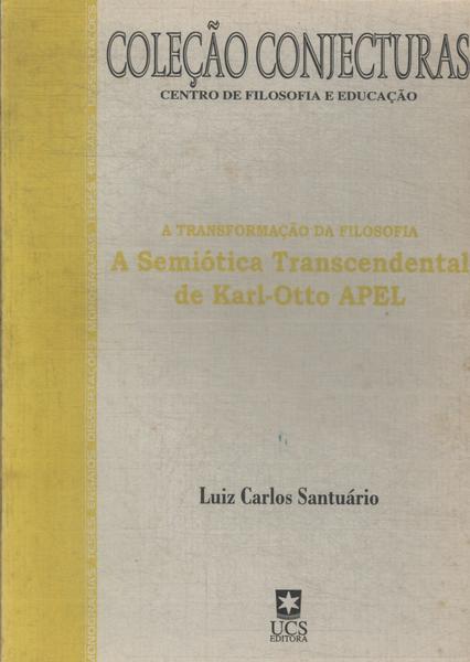 A Transformação Da Filosofia: Semiótica Transcendental De Karl-otto Apel