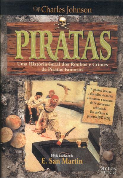Piratas: Uma História Geral Dos Roubos E Crimes De Piratas Famosos