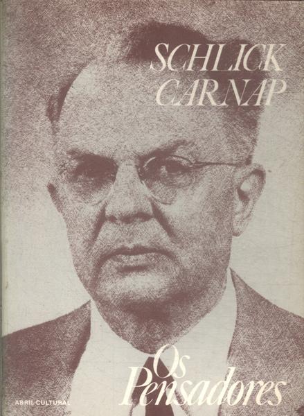 Os Pensadores: Schlick - Carnap