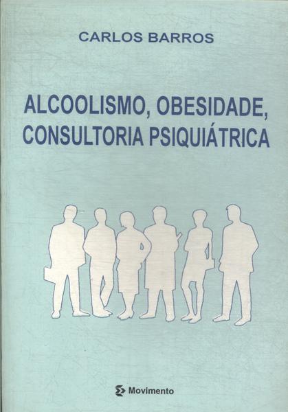 Alcoolismo, Obesidade, Consultoria Psiquiátrica