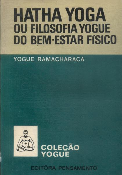 Hatha-Yoga Ou Filosofia Yogue Do Bem-Estar Físico