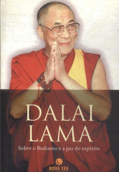 Dalai Lama: Sobre O Budismo E A Paz De Espírito