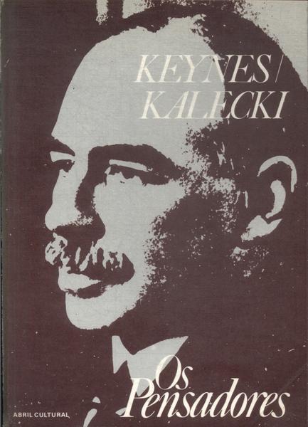 Os Pensadores: Keynes - Kalecki