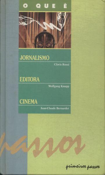 O Que É: Jornalismo - Editora - Cinema