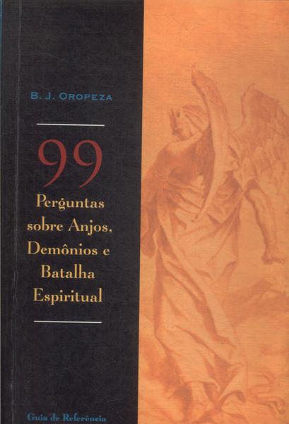 99 Perguntas Sobre Anjos, Demônios E Batalha Espiritual