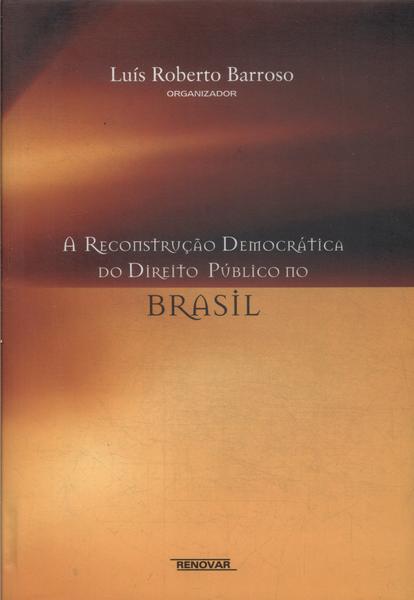 A Reconstrução Democrática Do Direito Público No Brasil (2007)