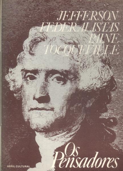 Os Pensadores: Jefferson - Paine - Madison - Tocqueville