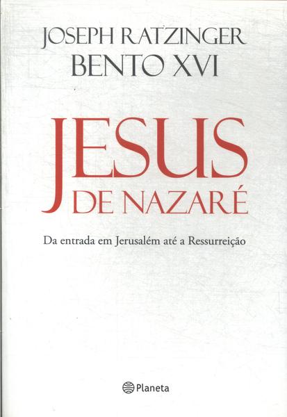 Jesus De Nazaré: Da Entrada Em Jerusalém Até A Ressurreição