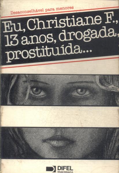 Eu, Christiane F., 13 Anos, Drogada, Prostituída...