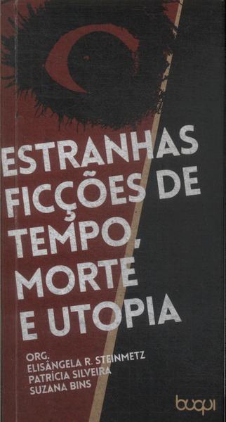 Estranhas Ficções De Tempo, Morte E Utopia