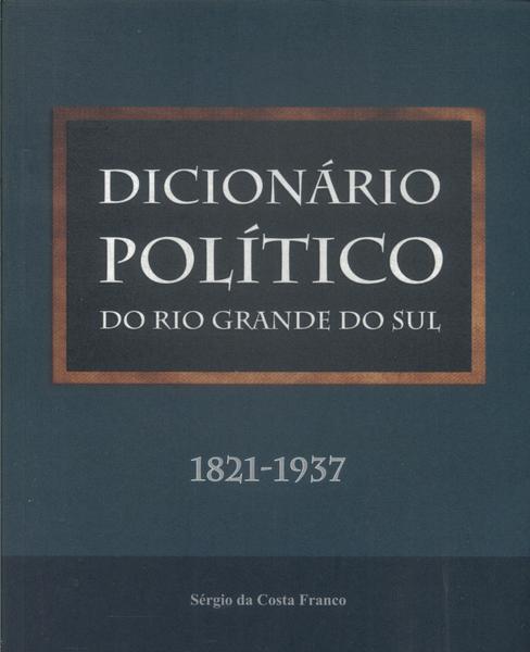 Dicionário Político Do Rio Grande Do Sul (2010)