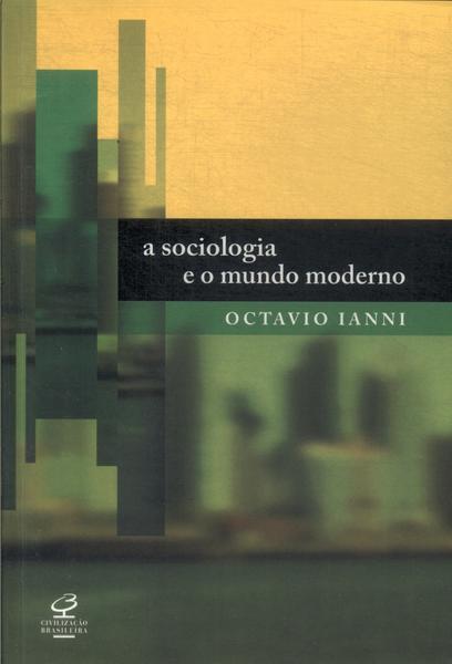 A Sociologia E O Mundo Moderno