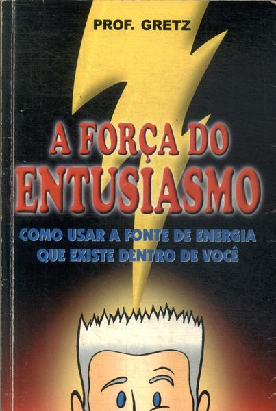 A Força Do Entusiasmo