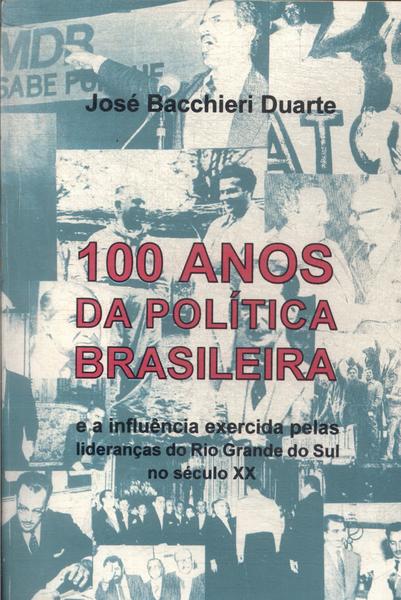 100 Anos Da Política Brasileira