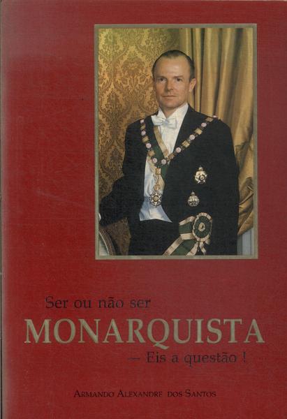 Ser Ou Não Ser Monarquista