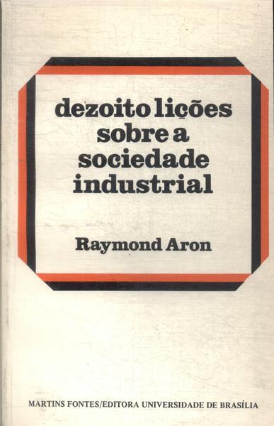 Dezoito Lições Sobre A Sociedade Industrial