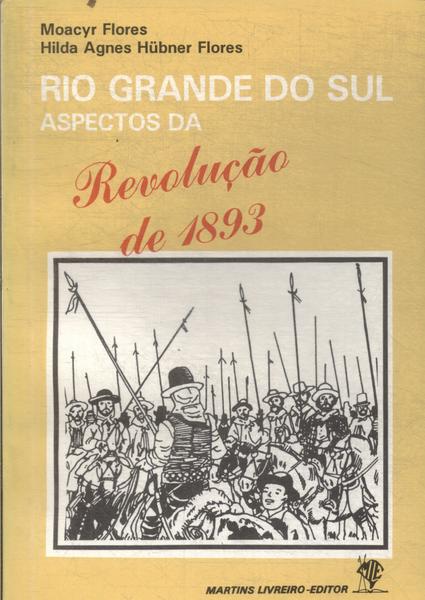 Rio Grande Do Sul: Aspectos Da Revolução De 1893