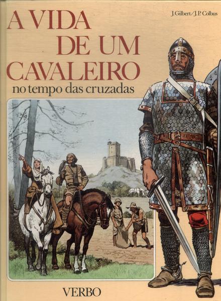 A Vida De Um Cavaleiro No Tempo Das Cruzadas