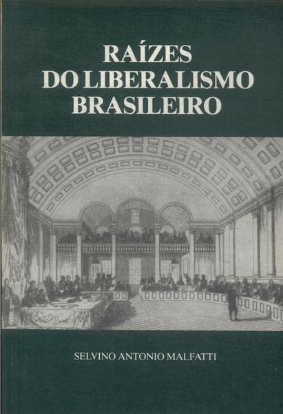 Raízes Do Liberalismo Brasileiro