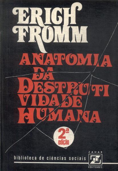 Anatomia Da Destrutividade Humana