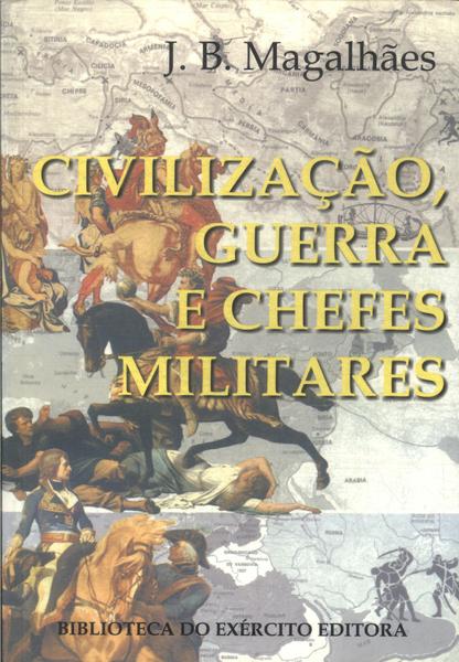 Civilização, Guerra E Chefes Militares
