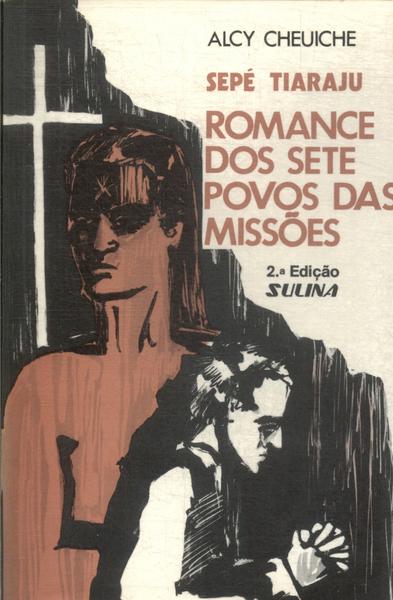 Sepé Tiaraju: Romance Dos Sete Povos Das Missões