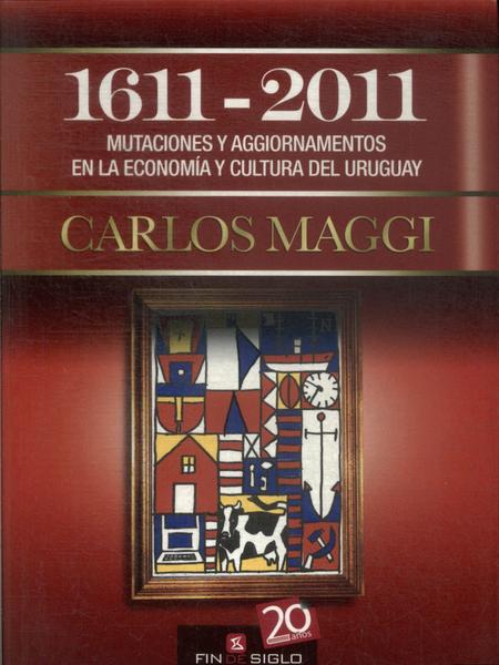1611-2011: Mutaciones Y Aggiornamentos En La Economía Y Cultura Del Uruguay