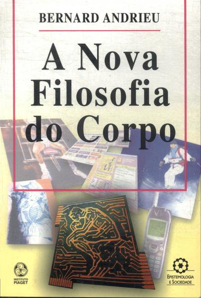 A Nova Filosofia Do Corpo