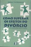 Como Superar Os Efeitos Do Divórcio