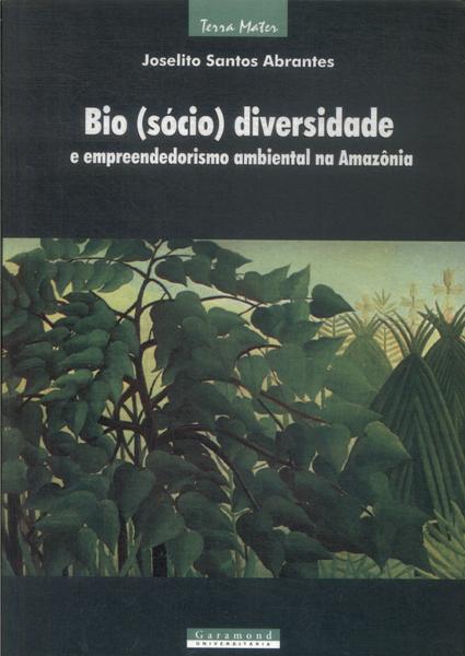 Bio (Sócio) Diversidade E Empreendedorismo Ambiental Na Amazônia
