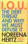 I. O. U.: The Debt Threat And Why We Must Defuse It