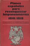 Planes Españoles Reconquistar Hispanoamérica 1810 - 1818