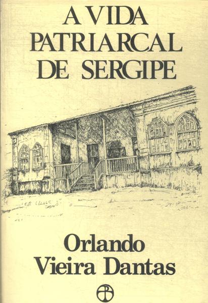 A Vida Patriarcal De Sergipe