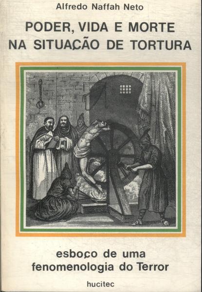 Poder, Vida E Morte Na Situação De Tortura