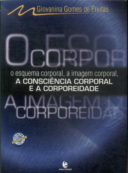 O Esquema Corporal, A Imagem Corporal, A Consciência Corporal E A Corporeidade