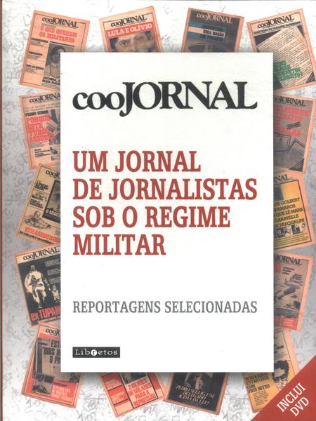 Coojornal: Um Jornal De Jornalistas Sob O Regime Militar (inclui Dvd)