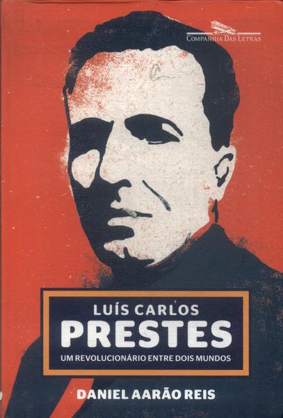 Luís Carlos Prestes: Um Revolucionário Entre Dois Mundos