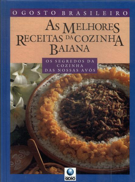 O Gosto Brasileiro: As Melhores Receitas Da Cozinha Baiana