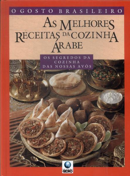 O Gosto Brasileiro: As Melhores Receitas Da Cozinha Árabe