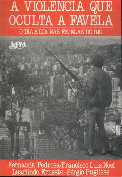 A Violência Que Oculta A Favela