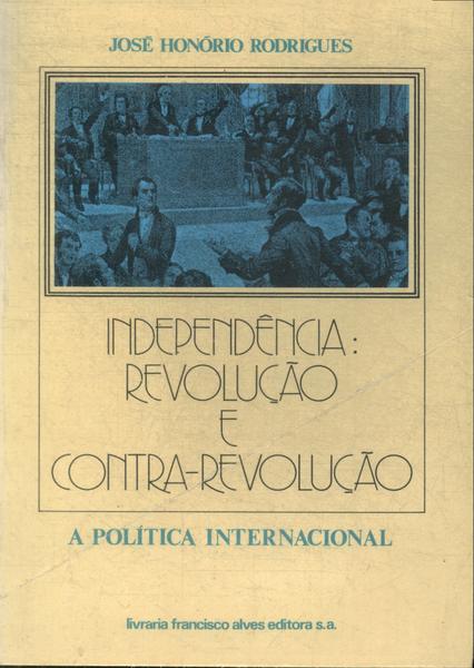 Independência: Revolução E Contra-revolução