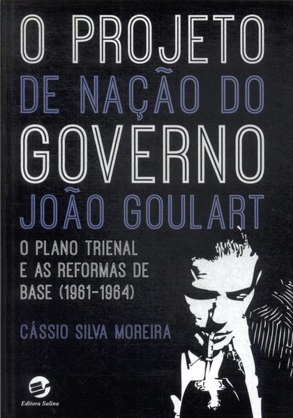 O Projeto De Nação Do Governo João Goulart